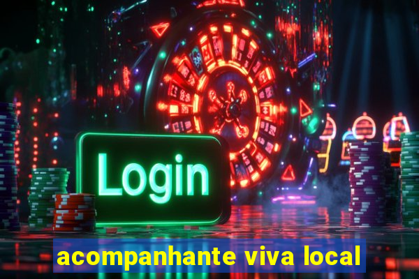 acompanhante viva local